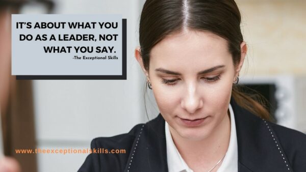 Truths About Leadership - It’s about what you do as a leader not what you say