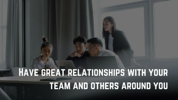 Ways to improve work performance - Have great relationship with your team