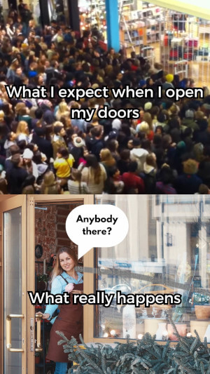 mistakes small business owner expecting ppl to flood doors 1 1